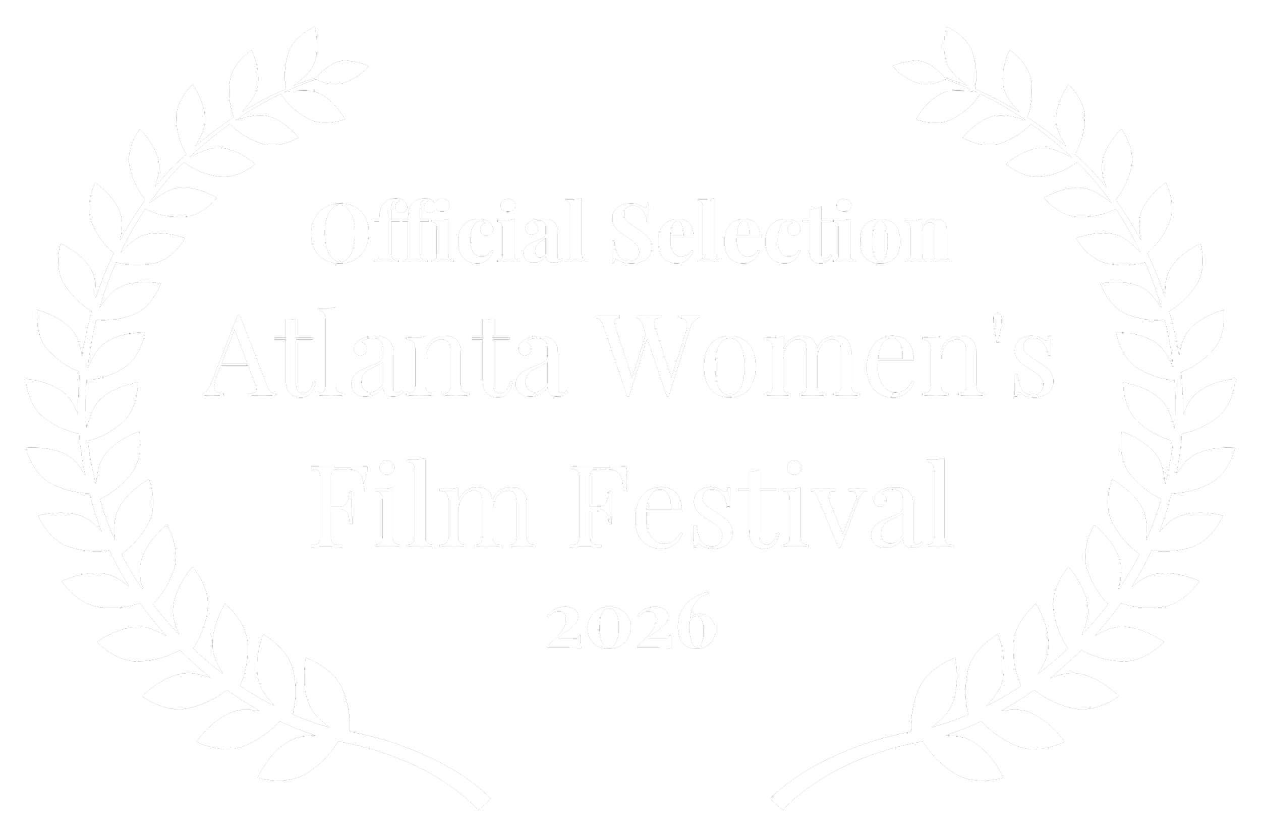 Black and white award badge with laurel leaves border and text that reads 'Official Selection Atlanta Women's Film Festival 2026'.