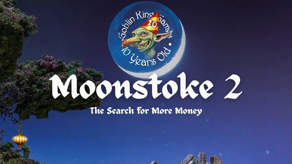 Moonstoke 2: the Search for More Money