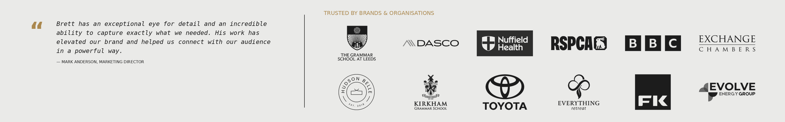 Grid of logos for various organizations including The Grammar School at Leeds, DASCO, Nuffield Health, RSPCA, BBC, Exchange Chambers, Hudson Beile, Kirkham Grammar School, Toyota, Everything Retreat, FIK, Evolve Energy Group, in black and white. Quotes about Brett's attention to detail and connecting with the audience are at the top left.