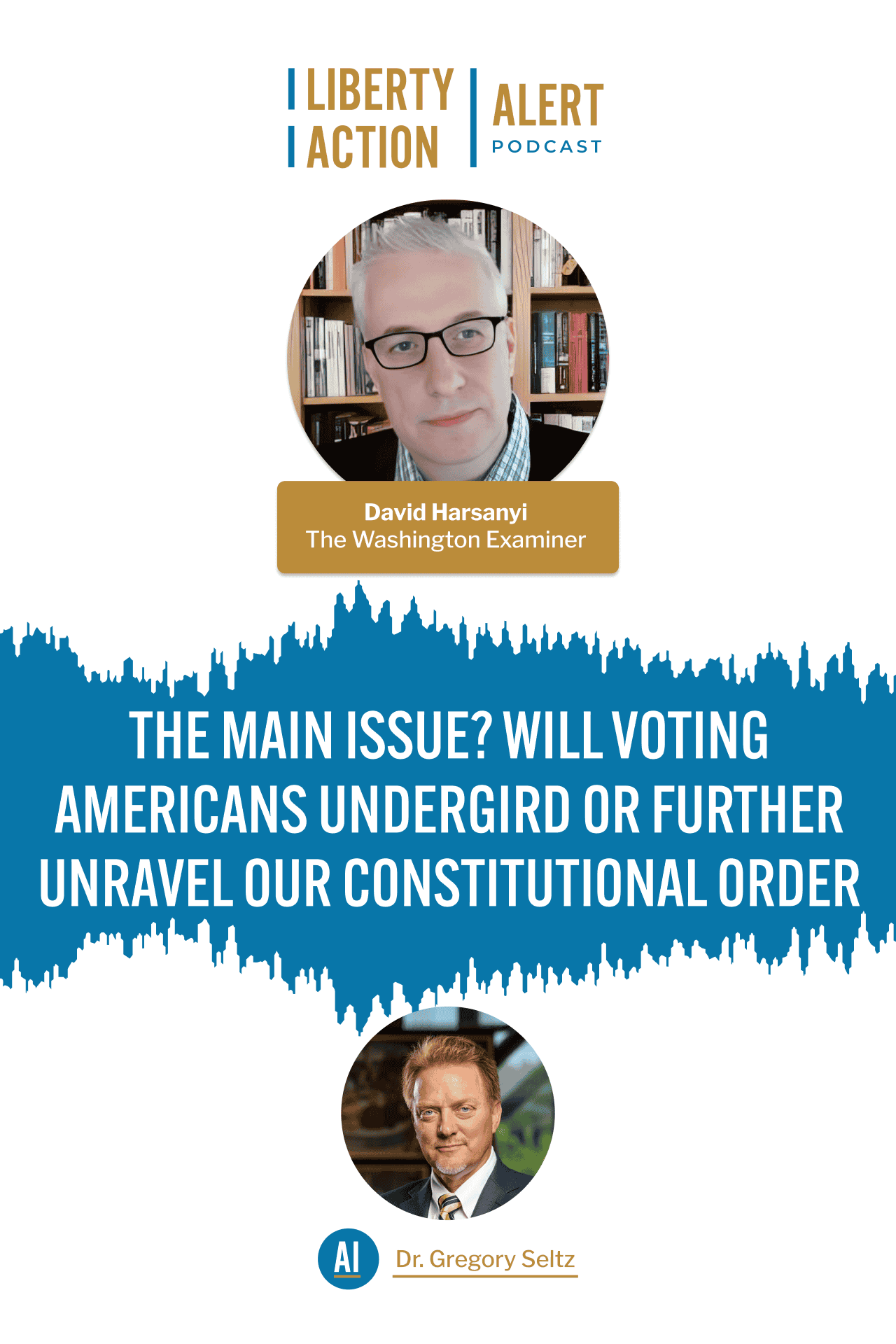 The Main Issue? Will Voting Americans Undergird or Further Unravel our Constitutional Order.