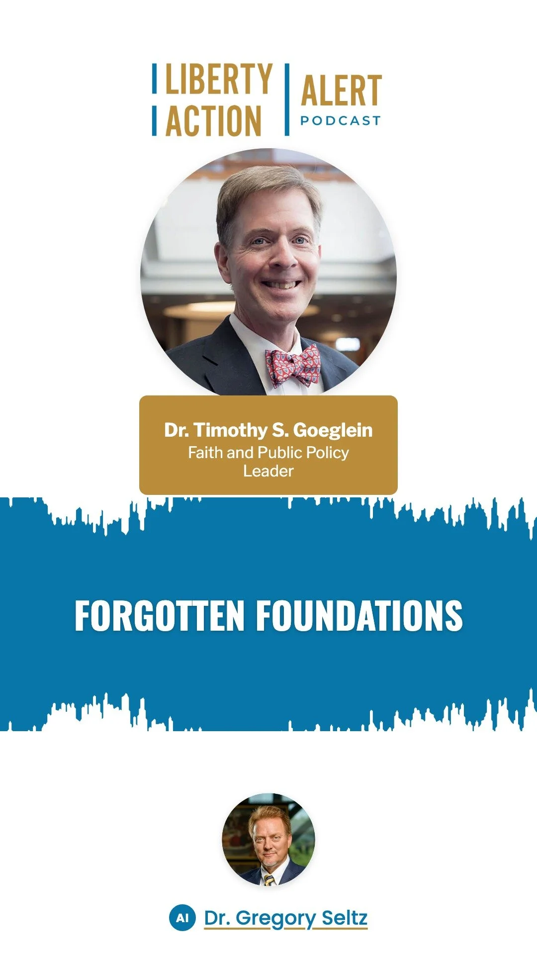 Liberty Action Alert: Forgotten Foundations with Dr. Timothy S. Goeglein