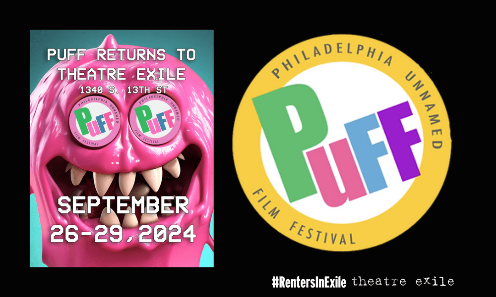 P.U.F.F - Philadelphia Unnamed Film Festival — Theatre Exile