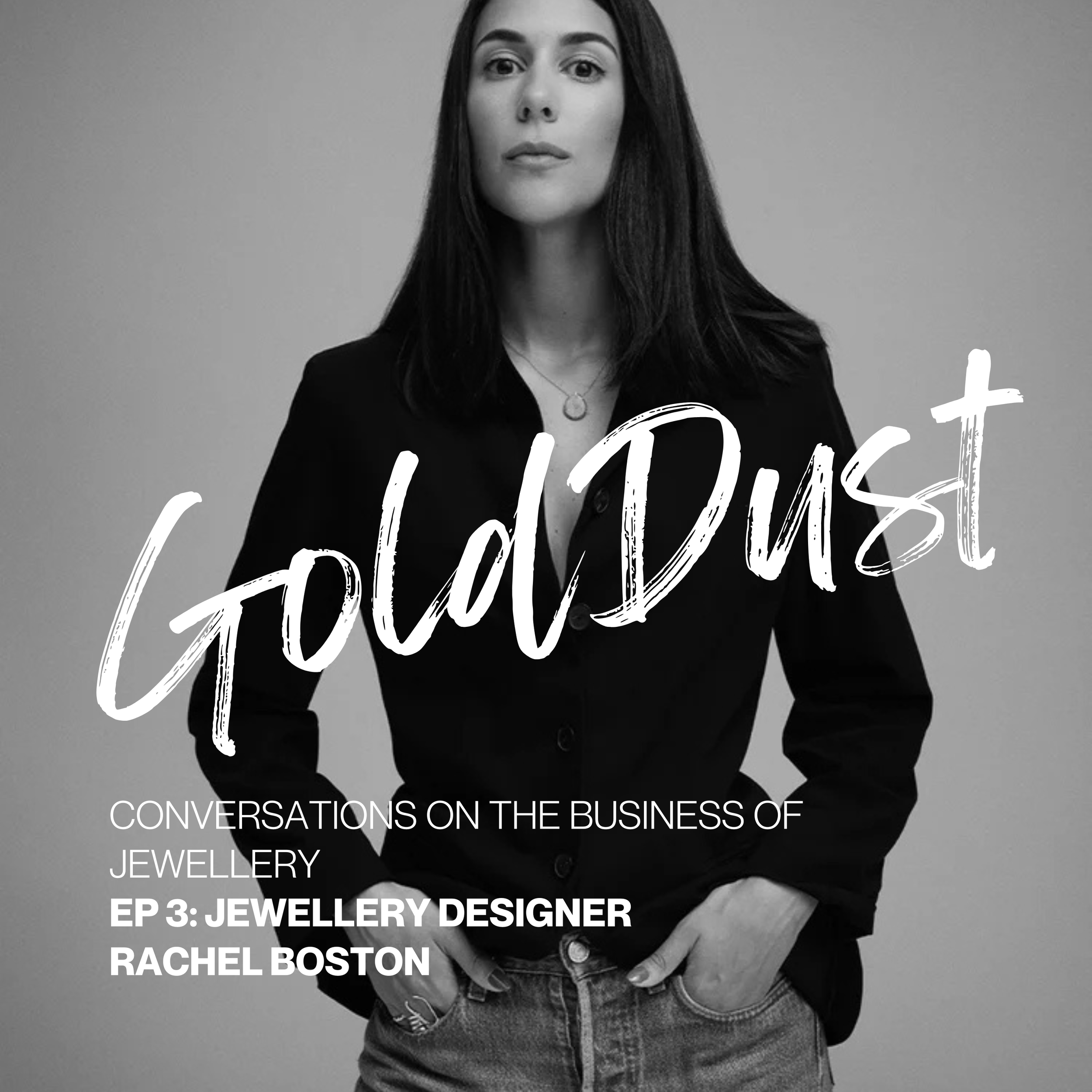 The GoldDust podcast with jewellery designer Rachel Boston