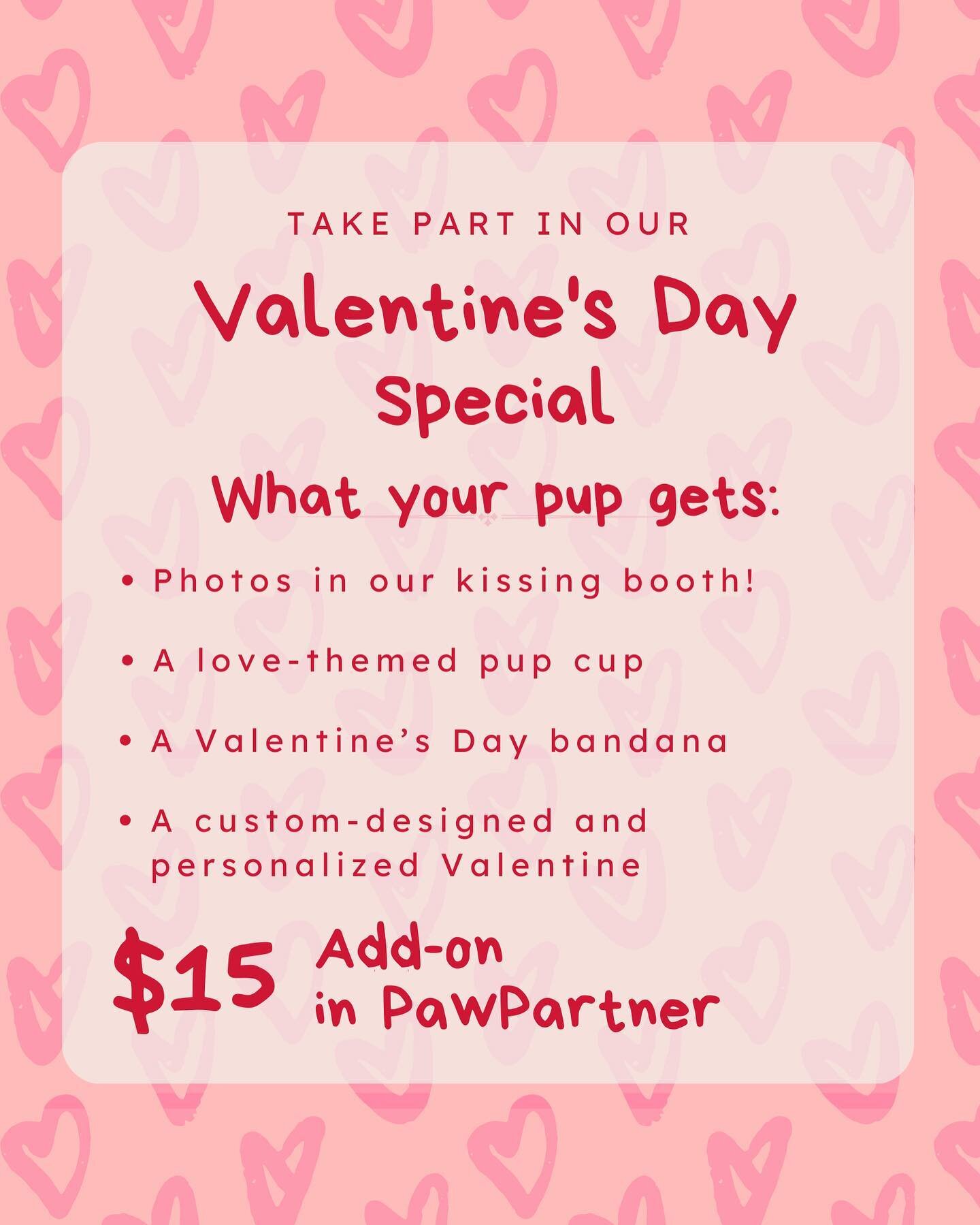 💕THE VALENTINE&rsquo;S DAY SPECIAL IS HERE💕 
For the full month of February, add the Valentine&rsquo;s Day Special to your reservation on PawPartner or let us know you&rsquo;d like to take part when your drop off your pup! 
Now including a secondar