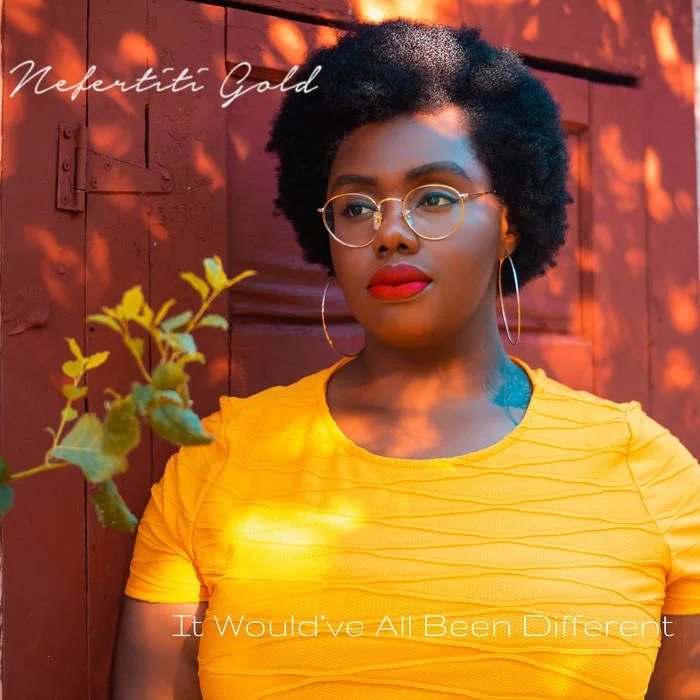 It Would've All Been Different, Nefertiti Gold, 2018