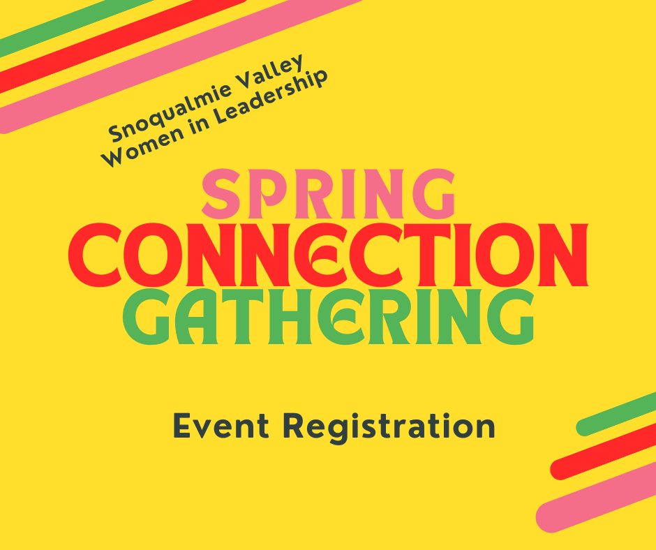 Spring Connection Gathering & Networking — Snoqualmie Valley Women in ...
