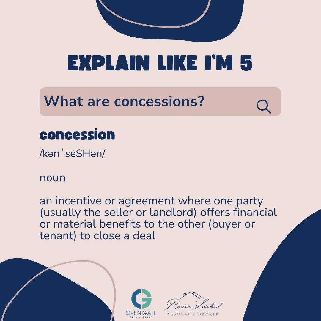 Real estate &ldquo;concessions&rdquo; are one of those terms that gets thrown around a lot, but they&rsquo;re actually pretty simple.

They&rsquo;re just incentives a seller may offer as part of a transaction - like covering closing costs, offering r