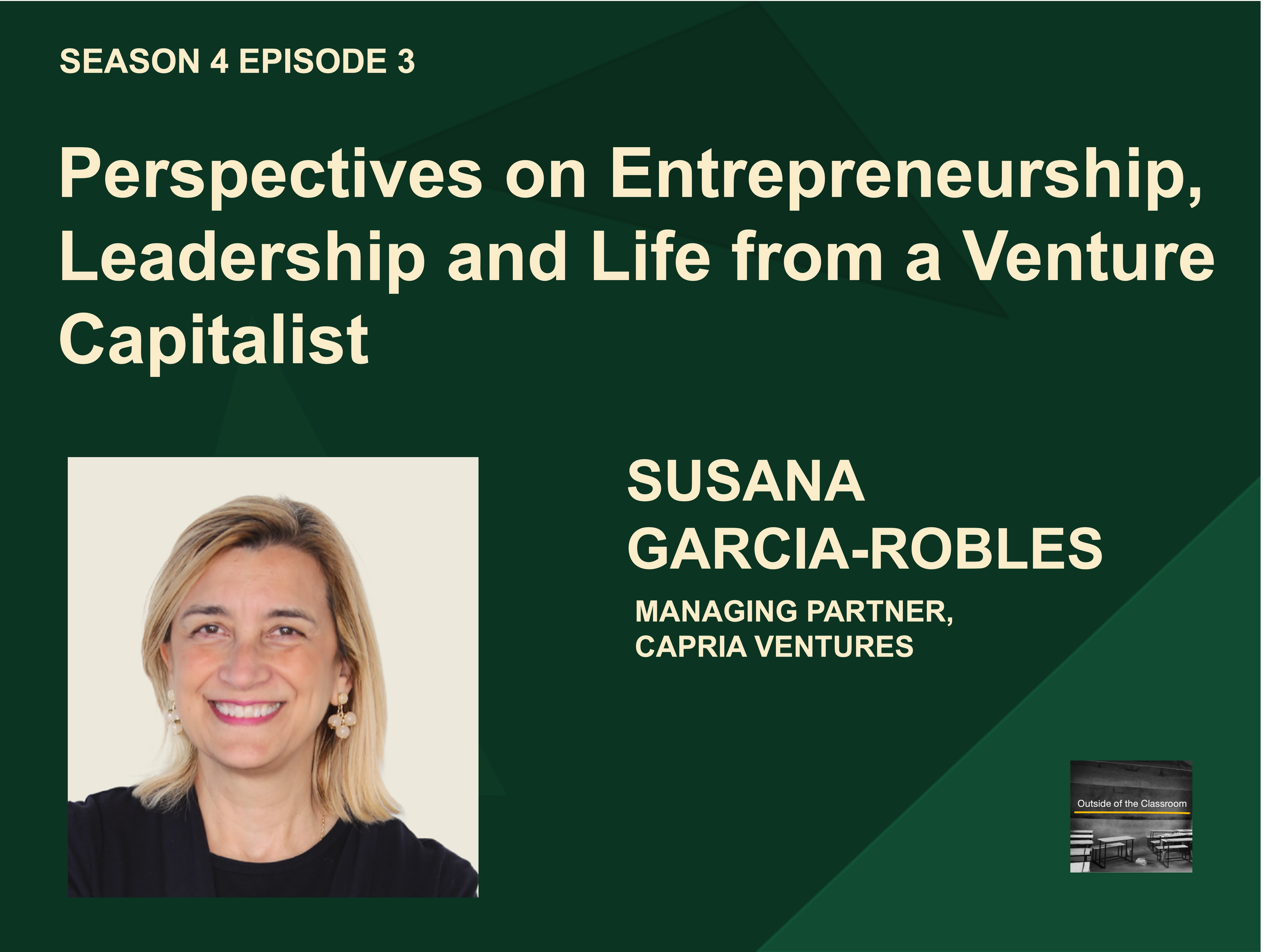 Susana Garcia-Robles: Perspectives on Entrepreneurship, Leadership and Life from a Venture Capitalist