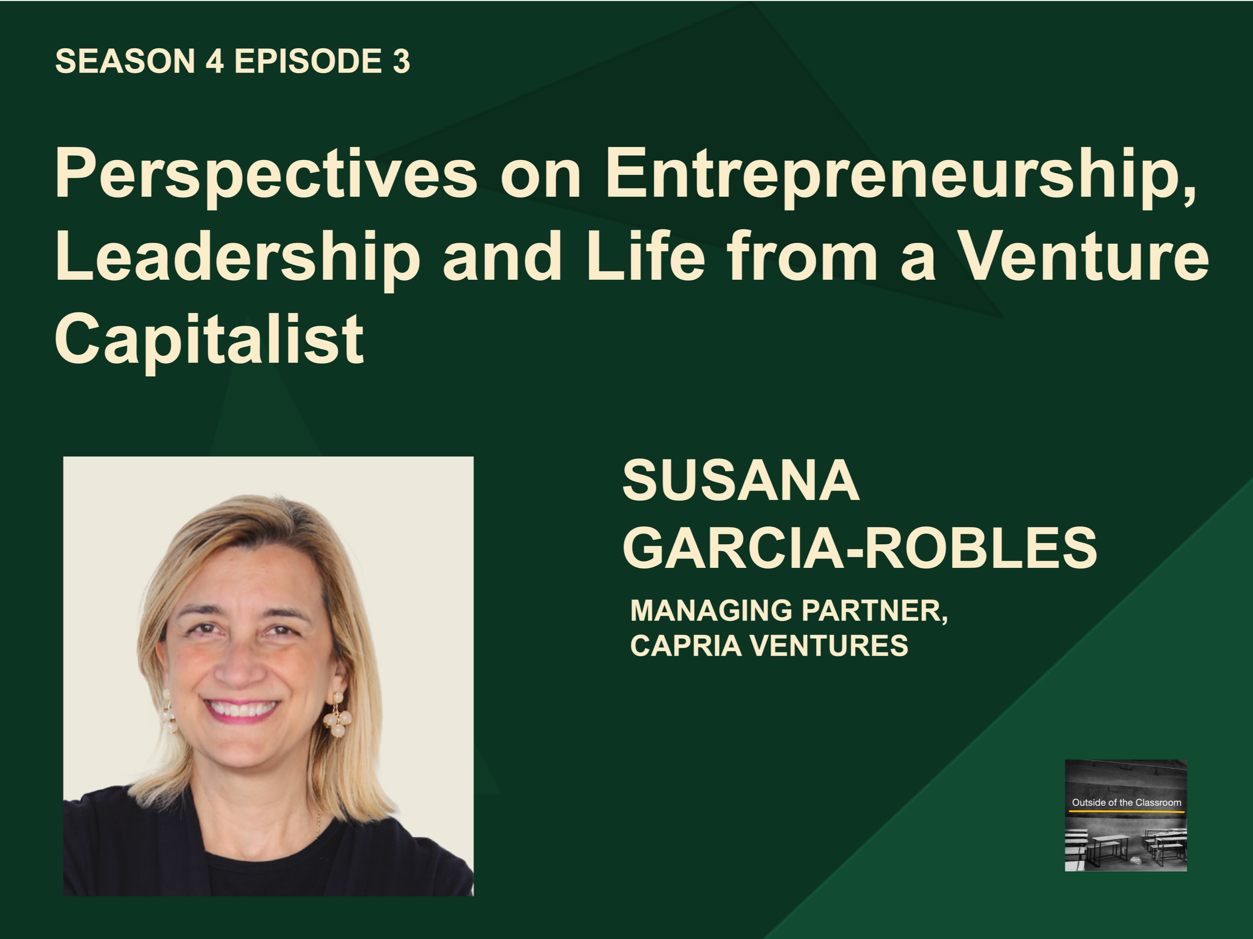 Susana Garcia-Robles: Perspectives on Entrepreneurship, Leadership and Life from a Venture Capitalist