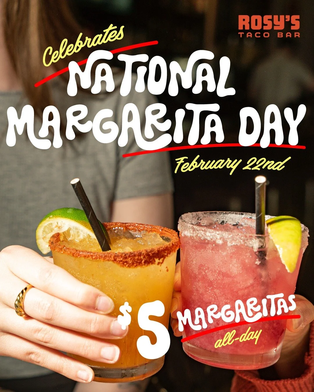 The holiday you didn't know you needed&mdash;but the one you definitely deserve. 🍹

Celebrate National Margarita Day this Sunday, Feb 22nd! We&rsquo;re pouring $5 Margs ALL DAY LONG. Don't Miss out on the perfect Sunday Funday outing!