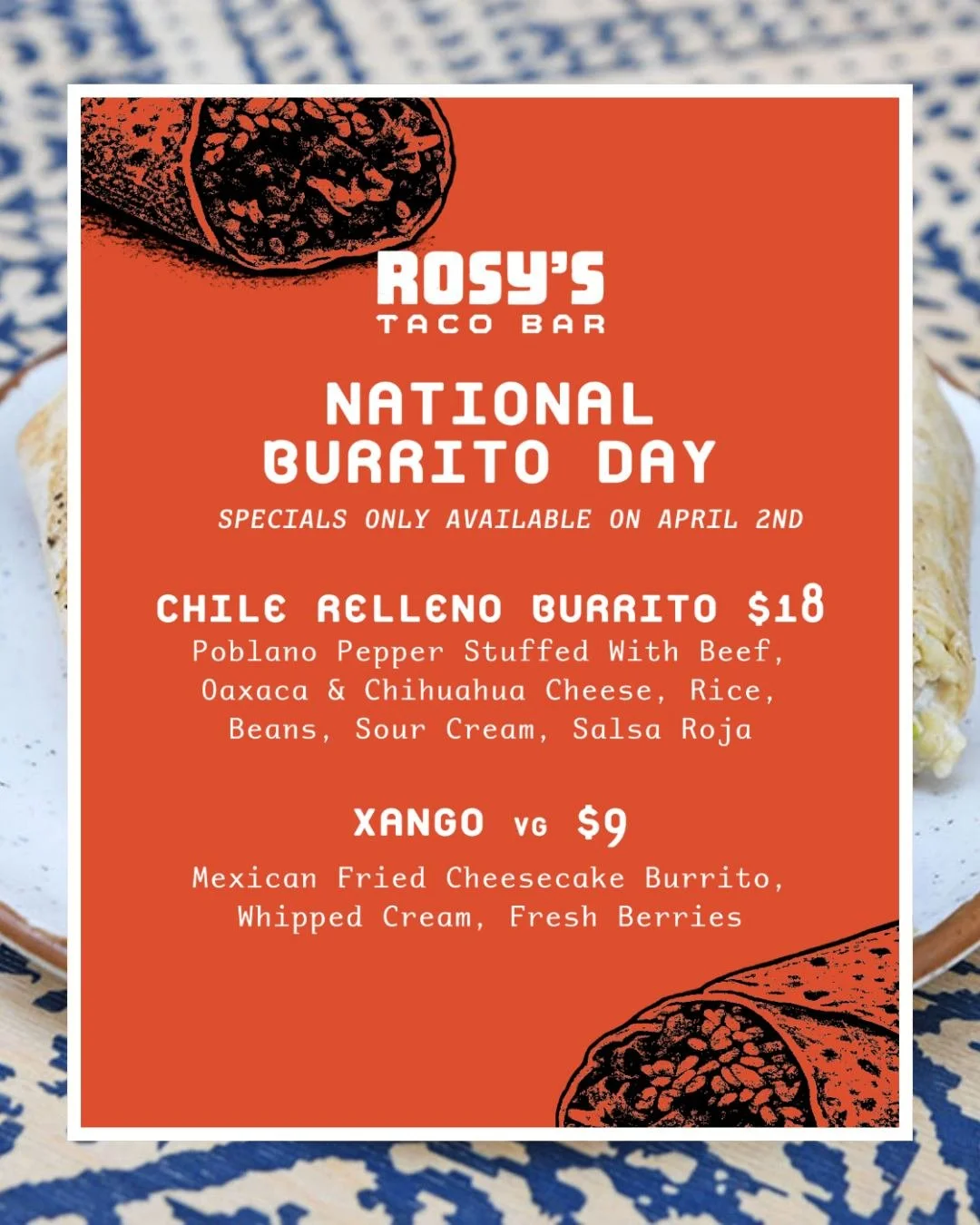 Celebrate National Burrito Day this Thursday at Rosy&rsquo;s with two exclusive creations available ONE DAY ONLY! 🌯✨

Grab our bold and zesty Chile Relleno Burrito for lunch, then satisfy your sugar cravings with a tasty Xango. Whether you're cravin