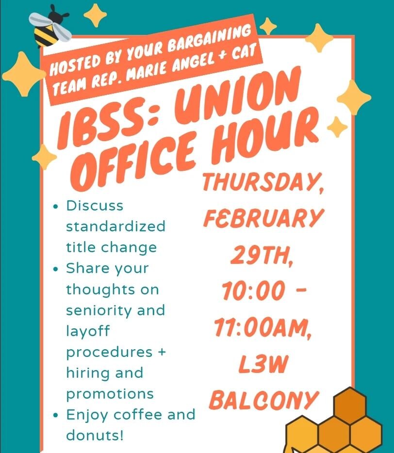 💙 IBSS Union Office Hours 💙

IBSS Folks! Meet with your Bargaining Team Representative Marie Angel tomorrow Thursday 2/29 from 10-11am at the L3W Balcony. Coffee and donuts will be provided! ☕

Chat about the recent standardized title change and sh