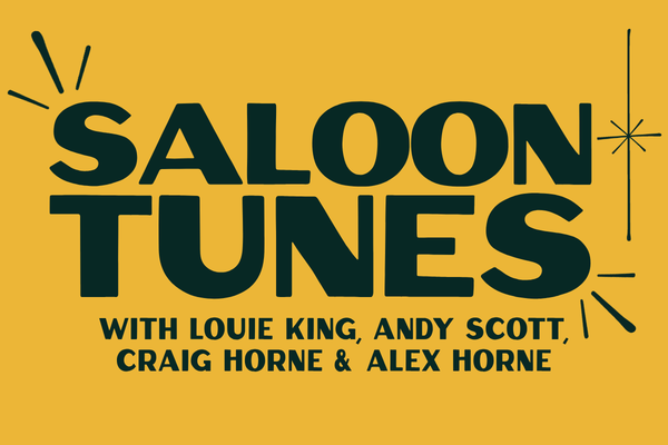SALOON TUNES WITH LOUIE KING, ANDY SCOTT, CRAIG HORNE &amp; ALEX HORNE