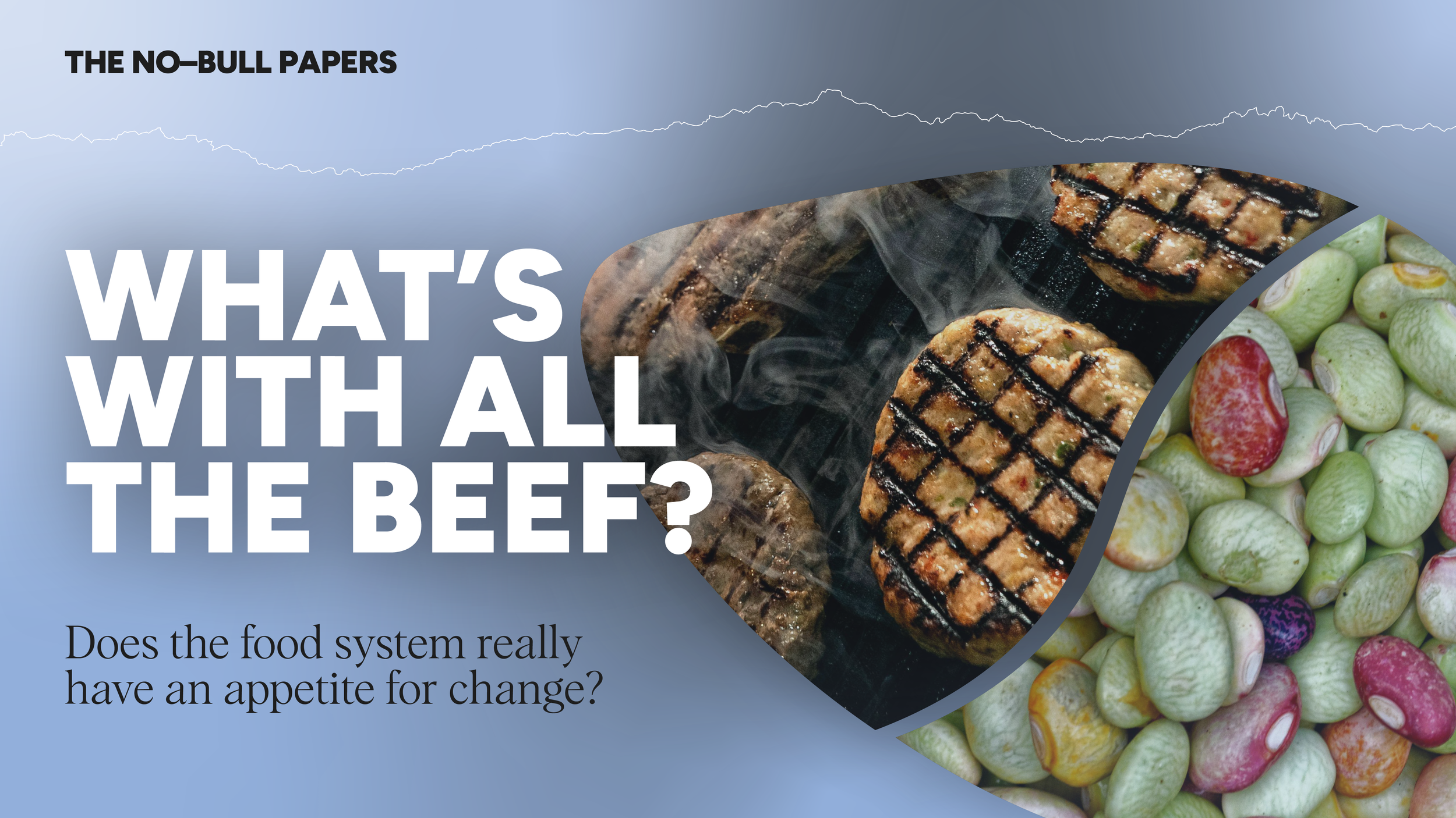 What’s with all the beef: does the food system really have an appetite for change?