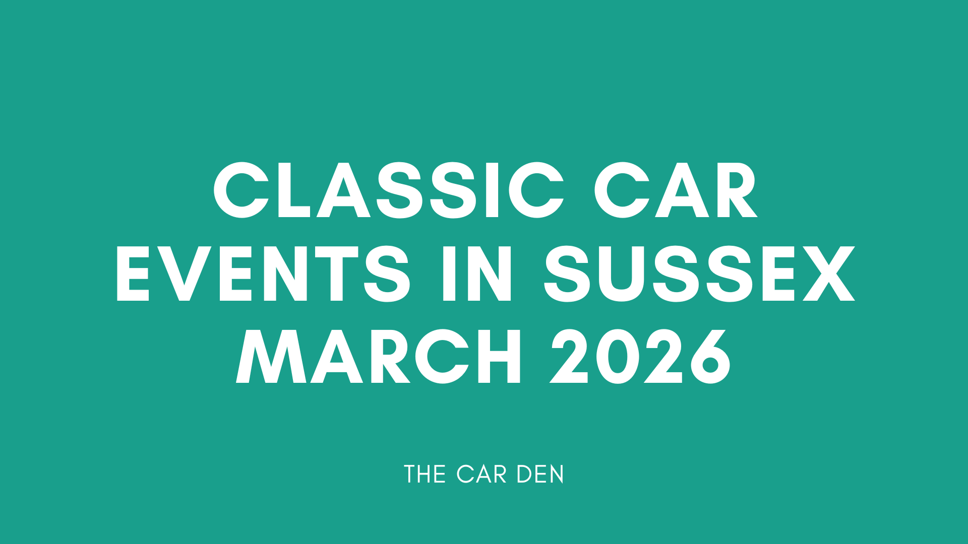 The Best Classic Car Events in Sussex, March 2026