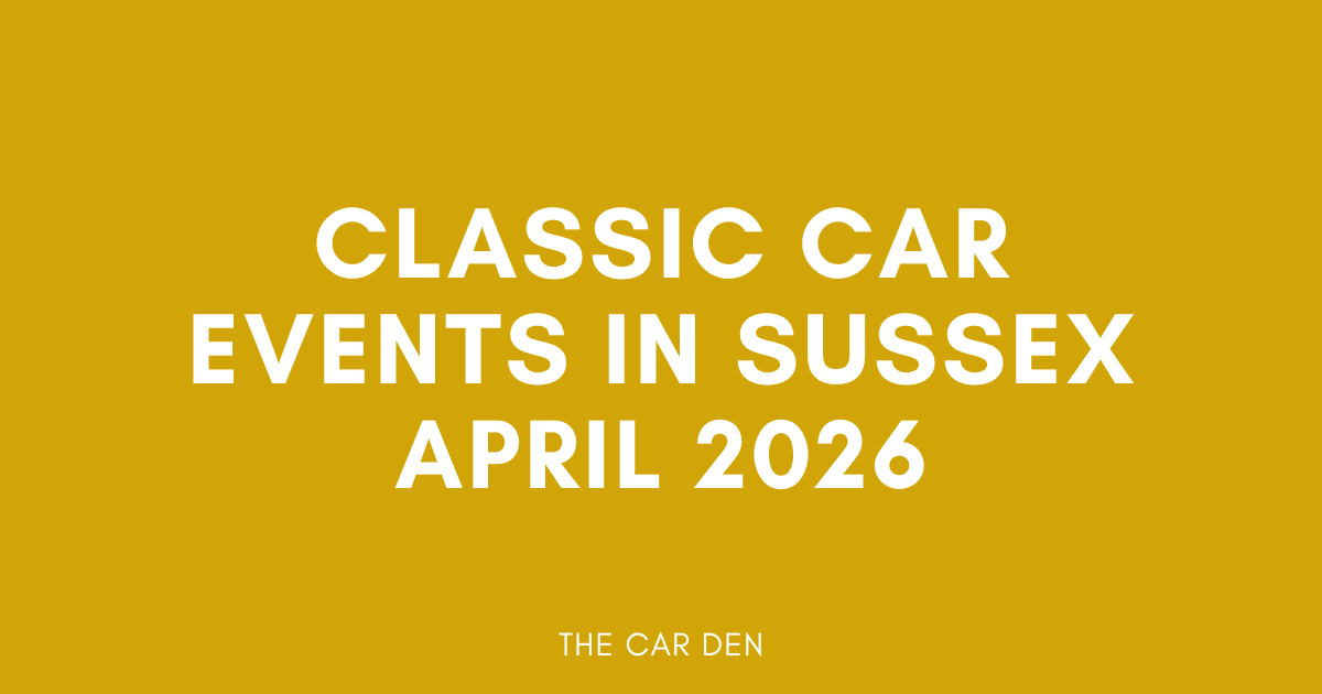 The Best Classic Car Events in Sussex, April 2026