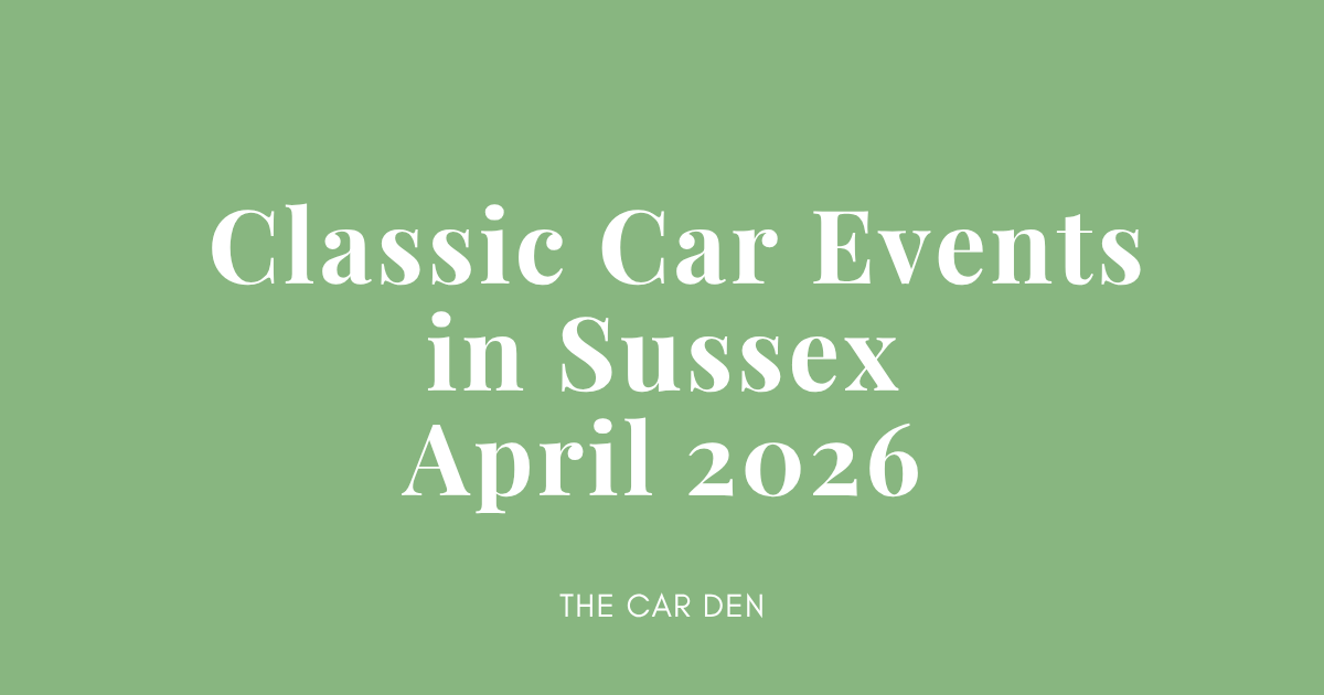 The Best Classic Car Events in Sussex, April 2026