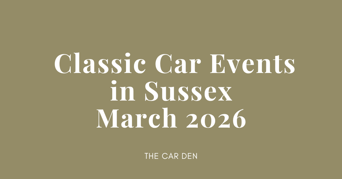 The Best Classic Car Events in Sussex, March 2026