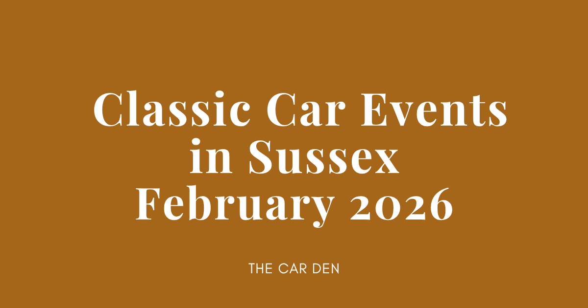 The Best Classic Car Events in Sussex, February 2026