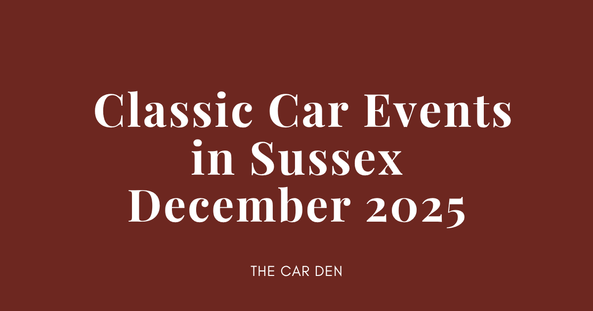 The Best Classic Car Events in Sussex, December 2025