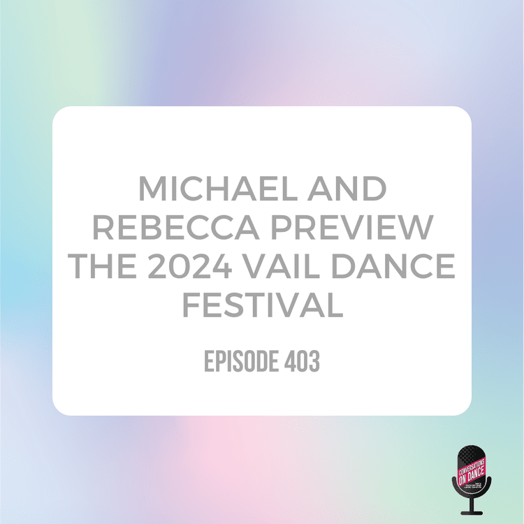 Episode image for Rebecca & Michael preview the 2024 Vail Dance Festival