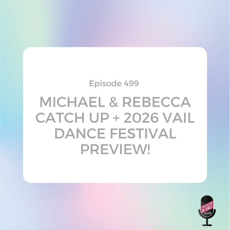 Episode image for Michael and Rebecca catch up, plus we preview our incredible Vail Dance Festival line up!