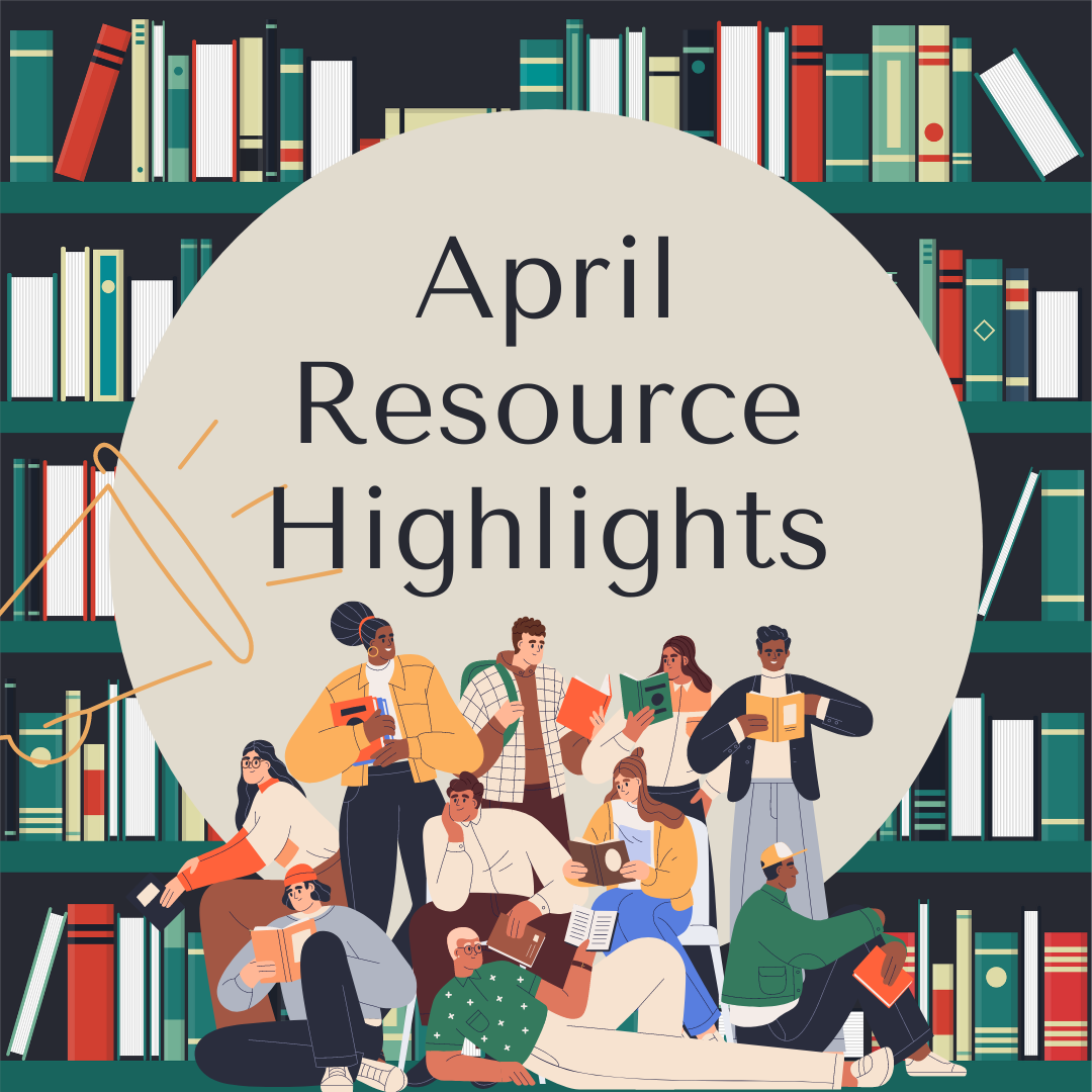 April Resource Highlights!