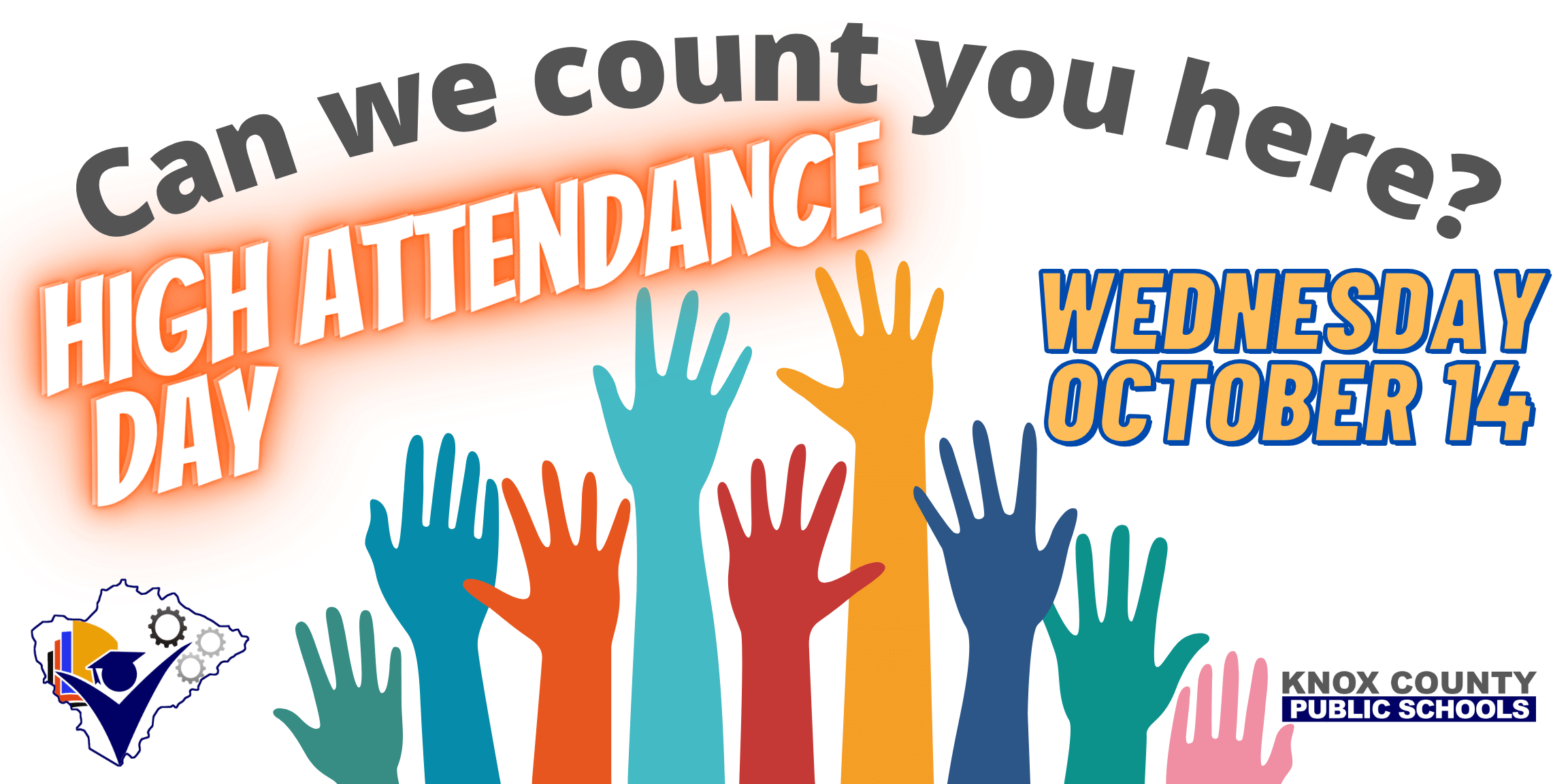 Image showing raised hands and the title "Can we count you here? High Attendance Day"