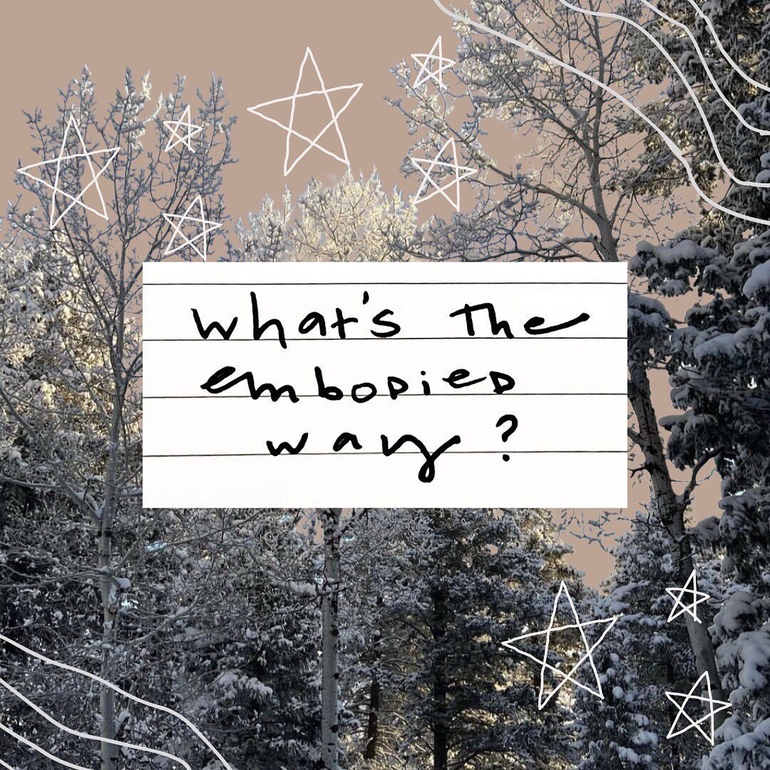 One of my most important inquiries, day to day, is this &mdash; what&rsquo;s the embodied way?

The practice of yoga, and really any mindfulness practice that is about slowing down and paying attention, asks to be in our bodies and in our everyday li