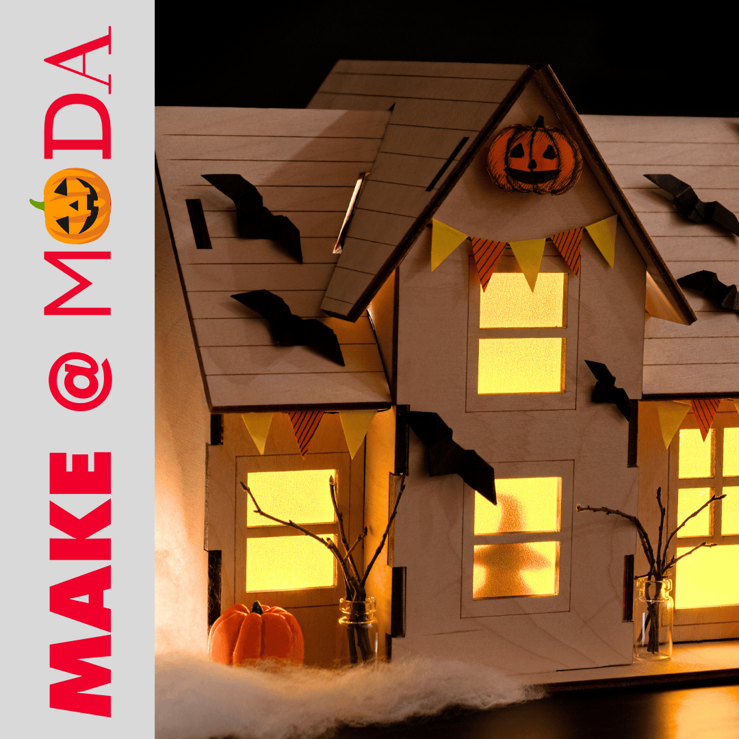 Make @ MODA: Haunted Houses