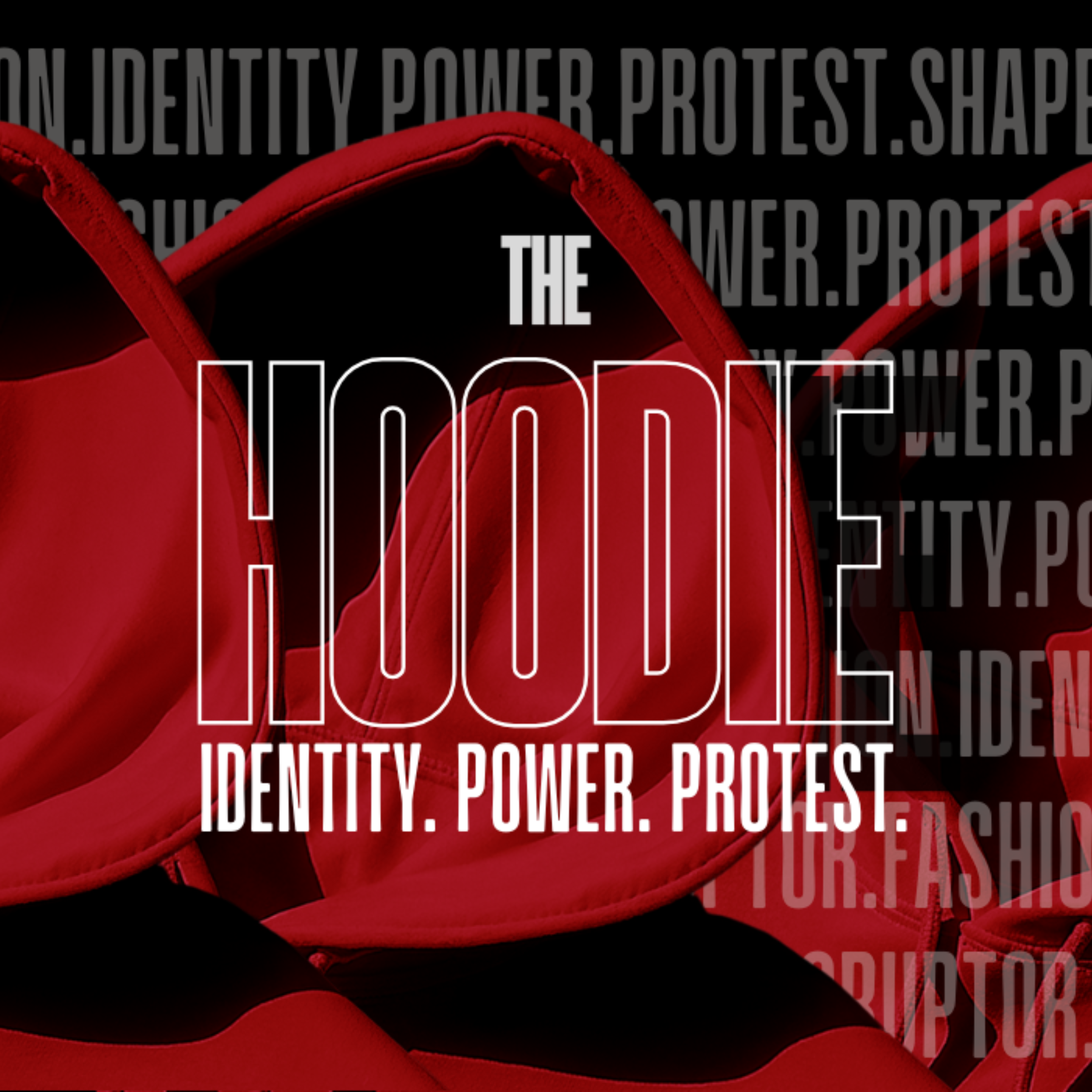 THE HOODIE: Identity. Power. Protest.