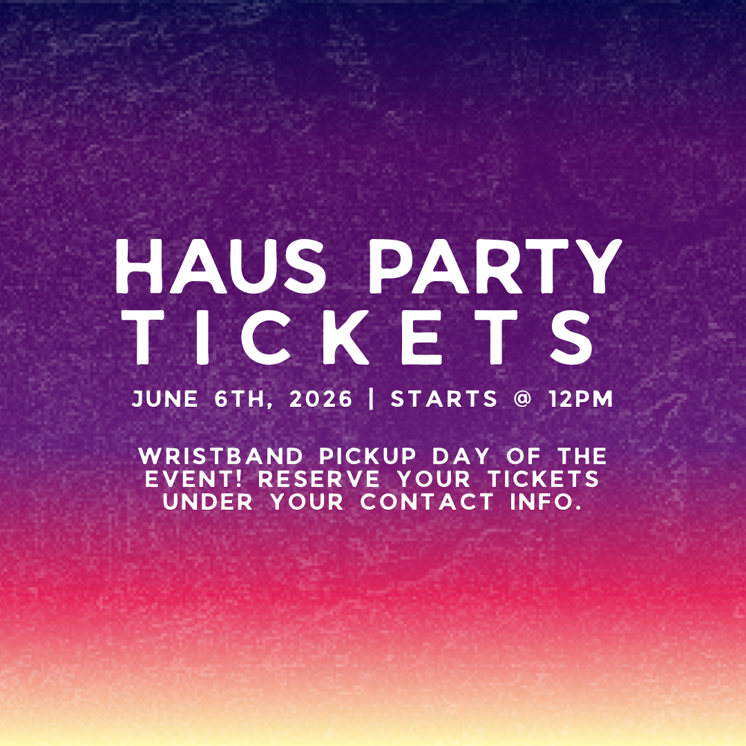 HAUS PARTY General Admission Tickets!