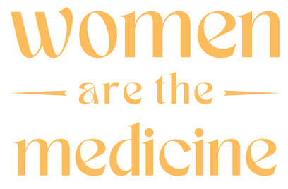 Women Are The Medicine
