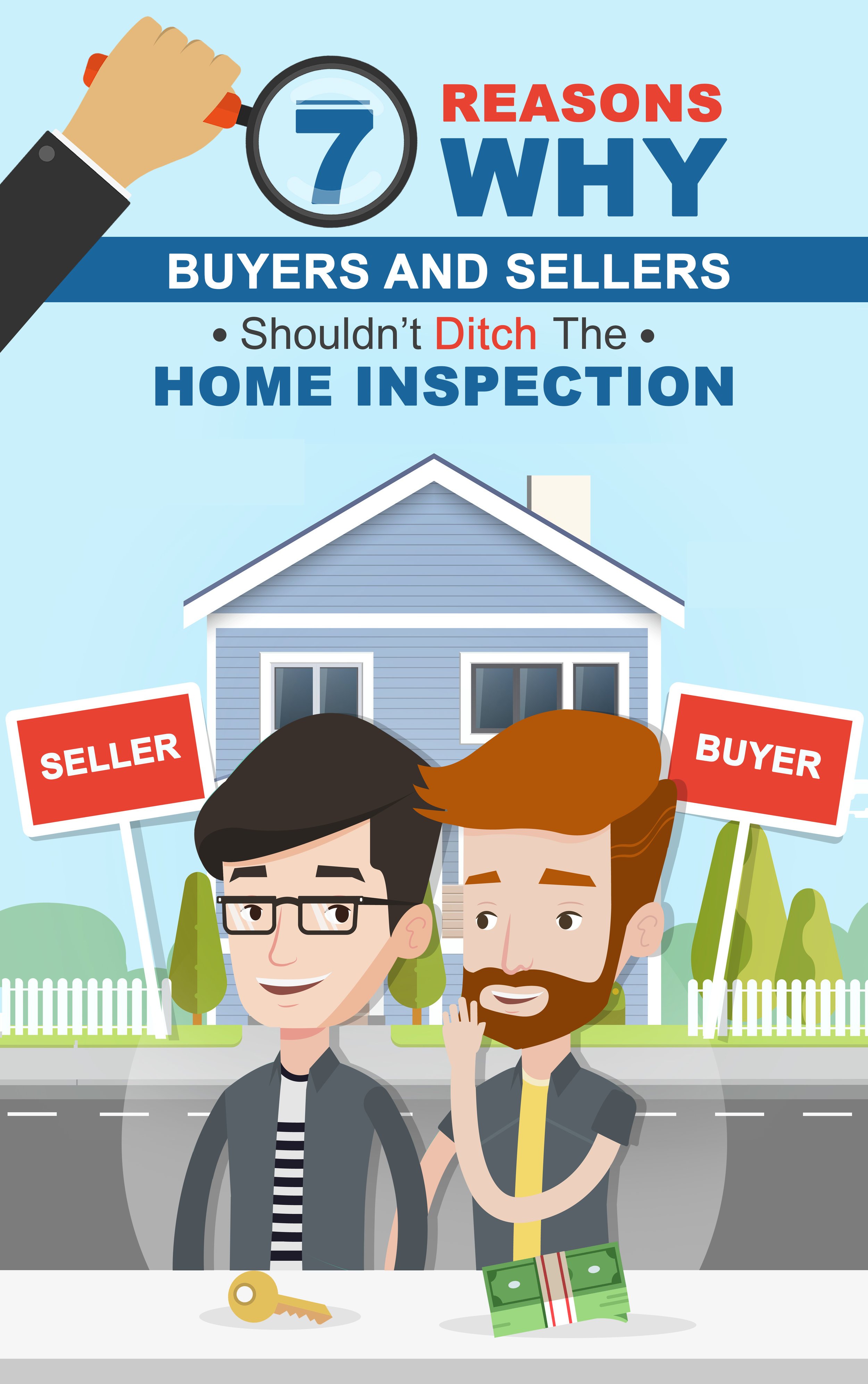 7 Reasons Why Buyers and Sellers Shouldn't Ditch The Home Inspection