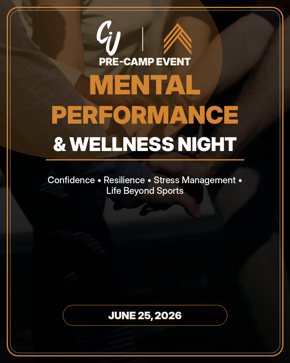 Poster for a pre-camp event titled "Mental Performance & Wellness Night" scheduled for June 25, 2026. The poster features logos at the top, a background image of people with their hands stacked together, and emphasizes themes of confidence, resilience, stress management, and life beyond sports.