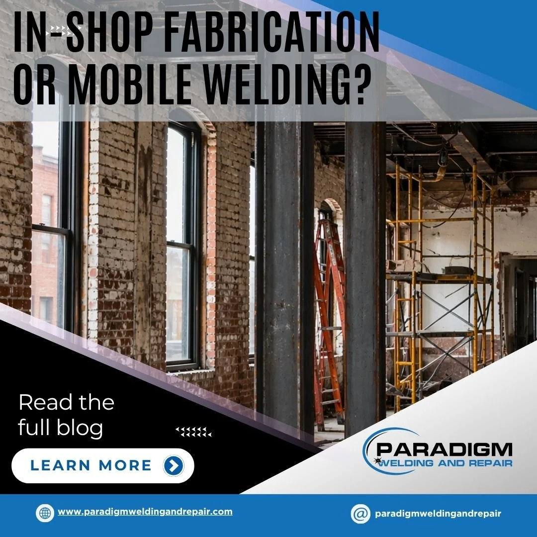 In-Shop Fabrication or Mobile Welding? How to Choose the Best Option for Your Project