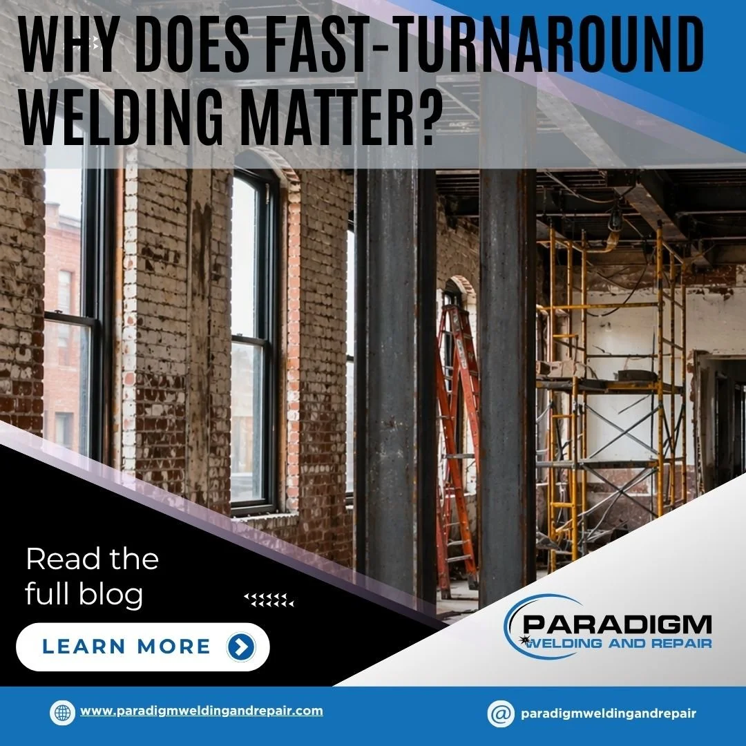 How Fast-Turnaround Welding Saves Contractors Time and Money — And How Paradigm Delivers It