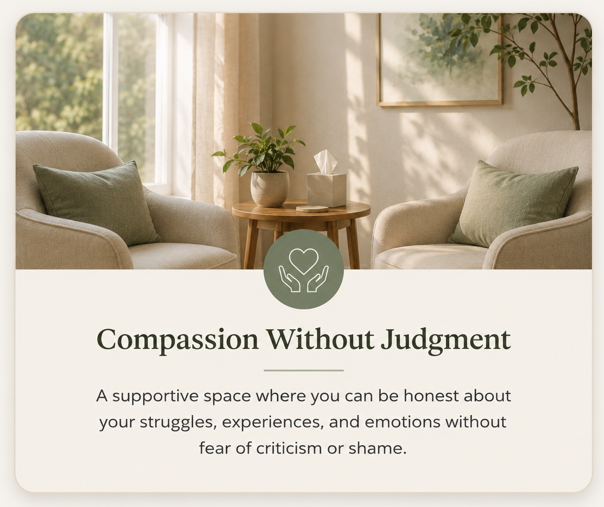 My values as a trauma and relationship therapist include compassion without judgement.