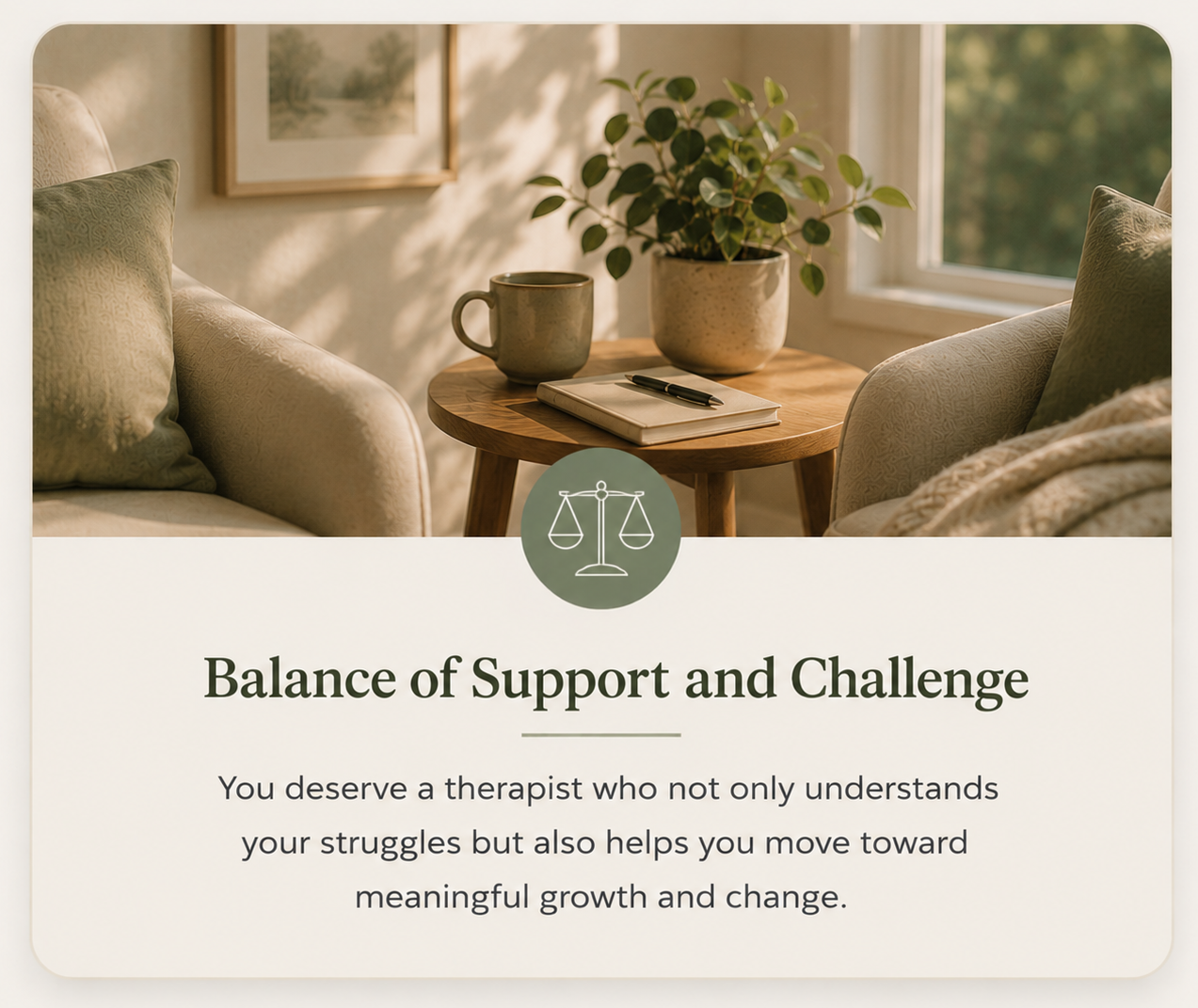 My values as a trauma and relationship therapist include a balance of support and challenge.