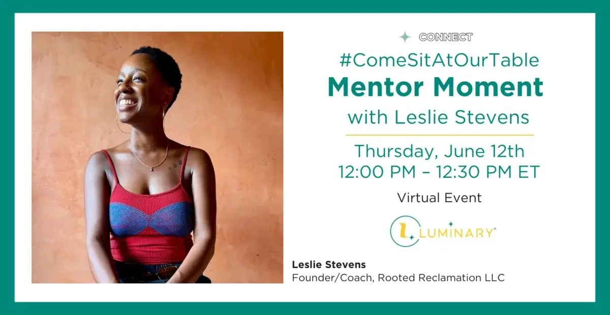 #ComeSitAtOurTable: Mentor Moment with Leslie Stevens