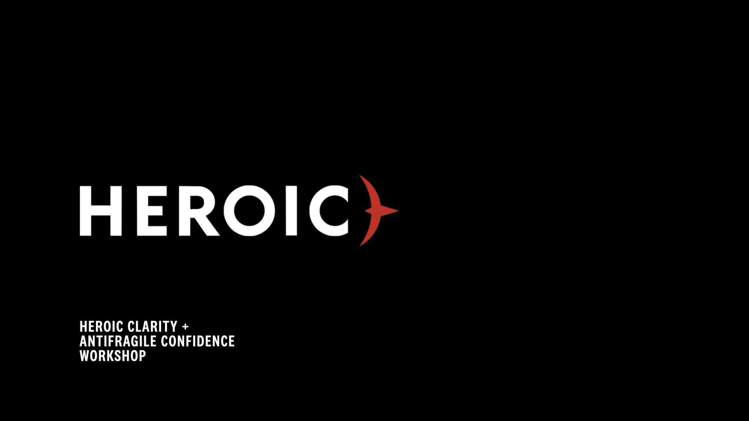 Heroic Clarity + Antifragile Confidence - Online (Saturday)