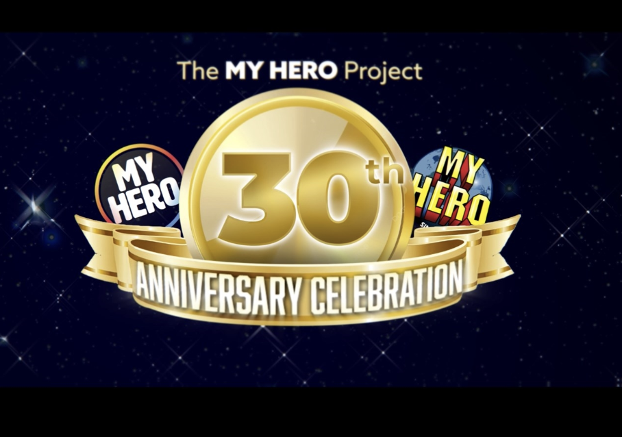 The MY HERO Project 30th Anniversary Celebration