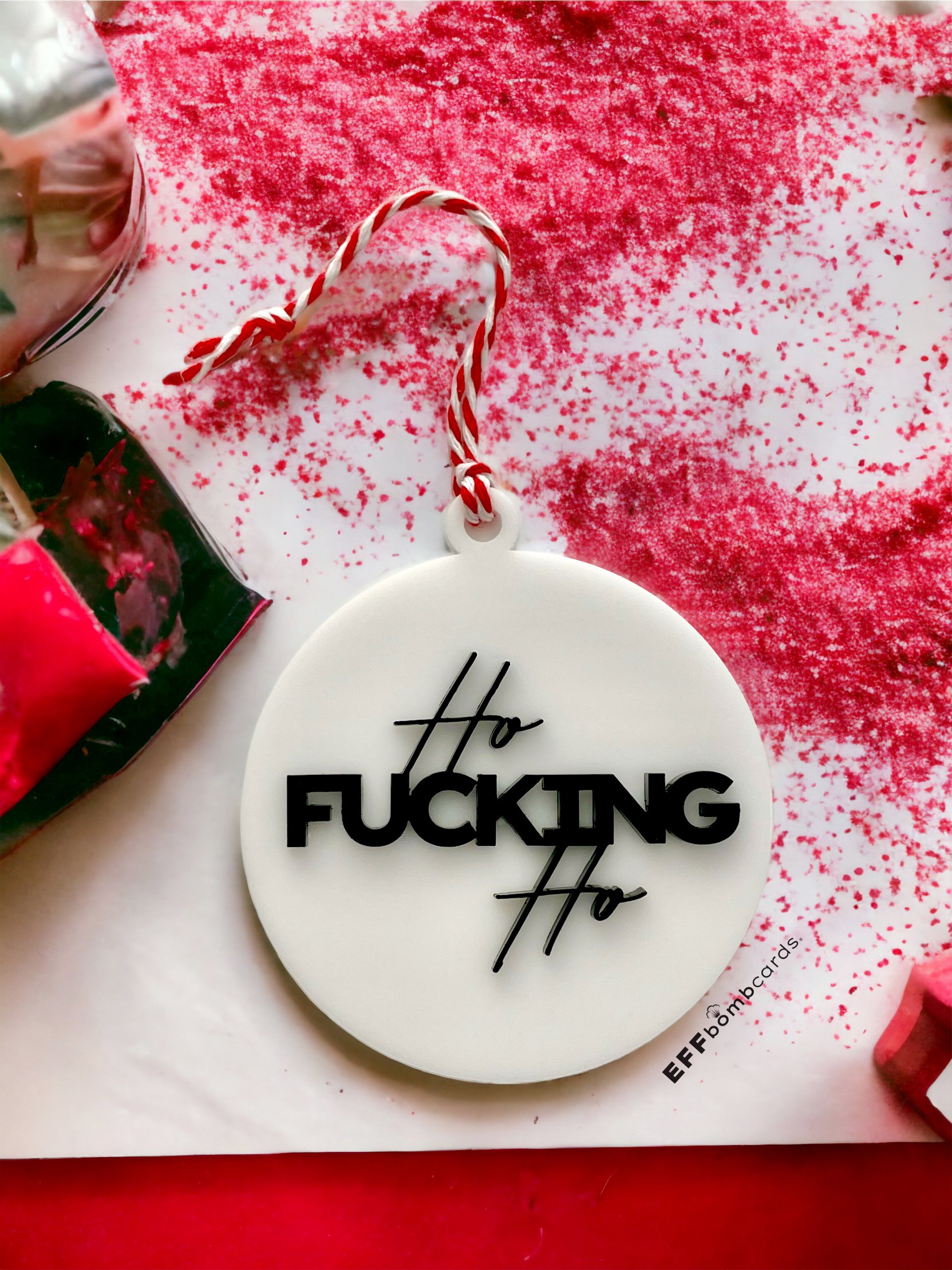 HO FUCKING HO - ORNAMENT