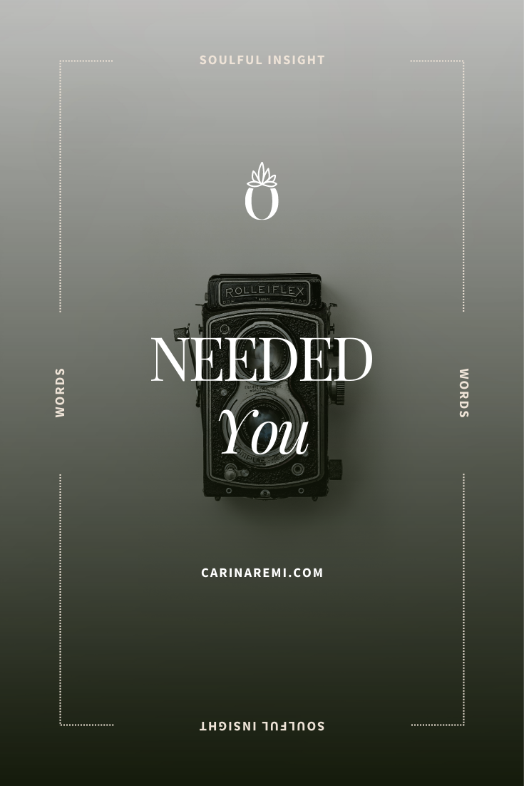 Needed You…
