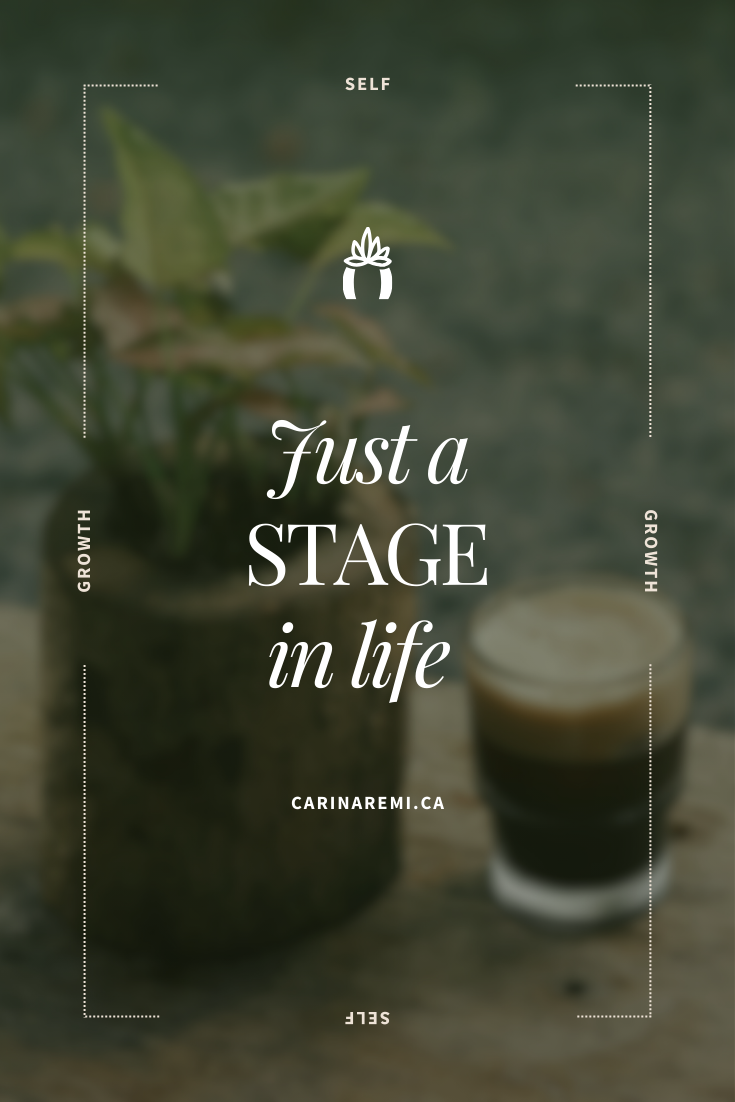 Just a Stage of Life