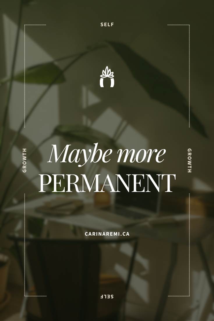 Maybe More Permanent?!