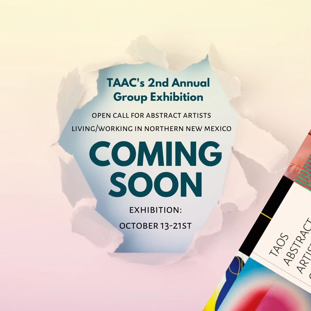 COMING SOON: TAAC'S 2nd Annual Abstract Group Exhibition! Our next open call for abstract artists living/working in Northern New Mexico is right around the corner! We had a phenomenal inaugural showing last September featuring 62 NM artists. It was s