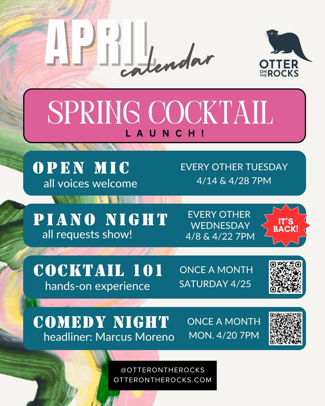 OTTER ON THE ROCKS - APRIL CALENDAR. Spring cocktail launch is coming. Open mic every other tuesday. Piano night every other wednesday. Cocktail class once a month. Comedy show once a month