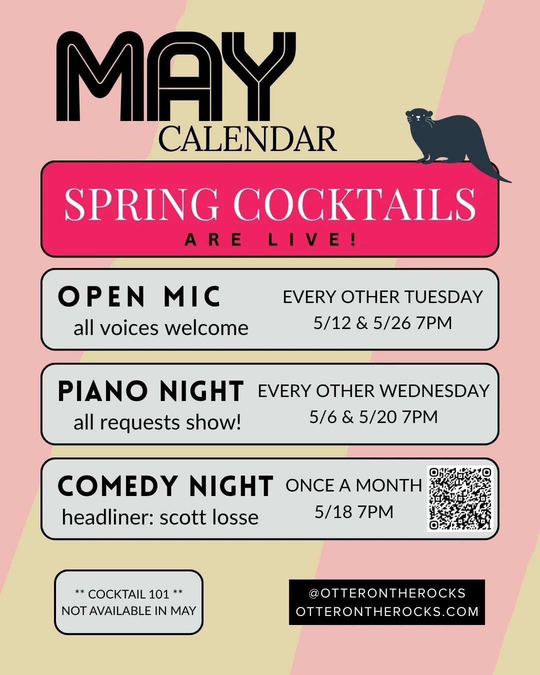 Otter on the Rocks - May 2026 Calendar. Open Mic every other Tuesday. Piano Night every other Wednesday. Comedy Night once a month. Cocktail 101 is on pause for one month.