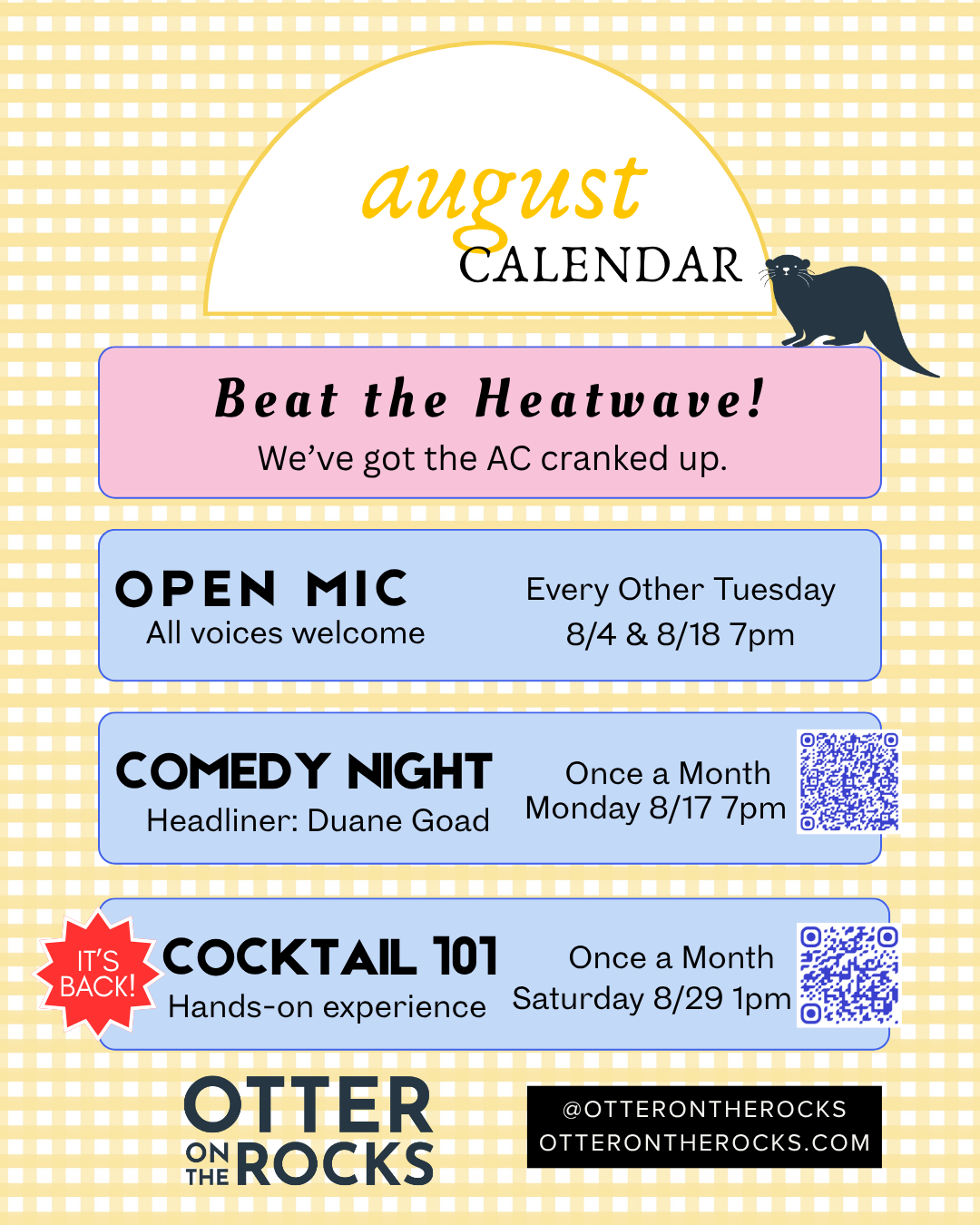 Otter on the Rocks - August Calendar. Open Mic - every other Tuesday. Comedy Night - once a month monday 8/17. cocktail 101 class - once a month saturday 8/29